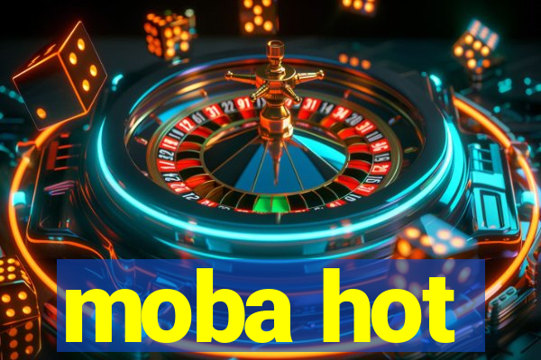 moba hot
